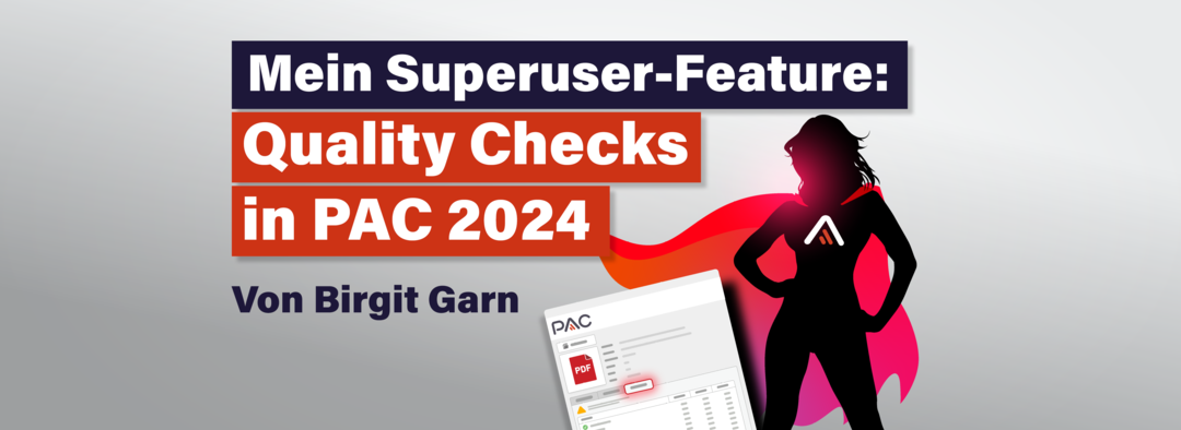 Im Comic-Stil: PAC Darstellung mit Superheldin. Text: Mein Superuser-Feature: Quality Checks in PAC 2024 von Birgit Garn