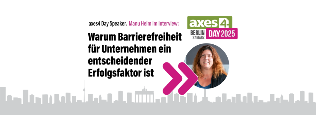 Visual axes4 Day Speaker, Manu Heim im Interview: Warum barrierefreiheit für Unternehmen ein entscheidender Erfolgsfaktor ist