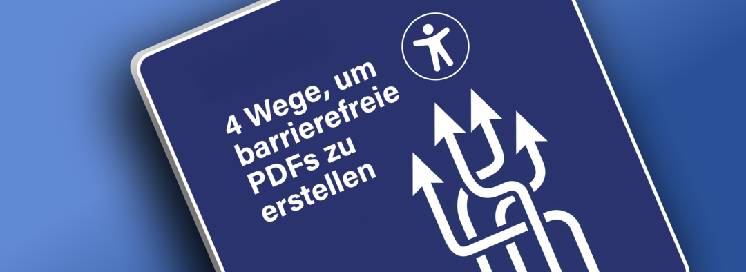 Illustration: 4 Wege, um barrierefreie PDFs zu erstellen. 4 Pfeile zeigen in unterschiedliche Richtungen.. Hintergrund: Barrierefreiheits-Symbol.